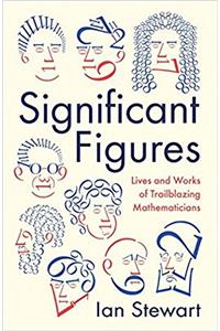 Significant Figures: Lives and Works of Trailblazing Mathematicians