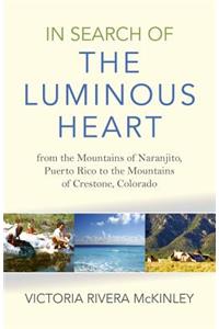 In Search of the Luminous Heart – From the Mountains of Naranjito, Puerto Rico to the Mountains of Crestone, Colorado