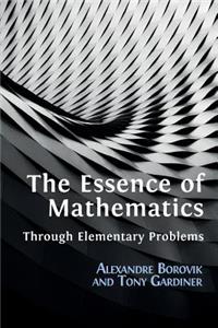 Essence of Mathematics Through Elementary Problems