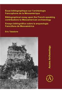 Essai Bibliographique Sur l'Archeologie Francophone de la Mesoamerique