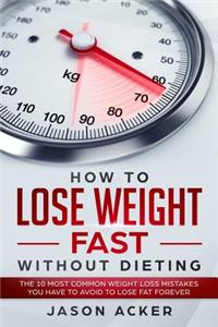 How to Lose Weight Fast Without Dieting