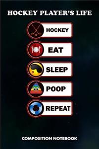 Hockey Player's Life Hockey Eat Sleep Poop Repeat