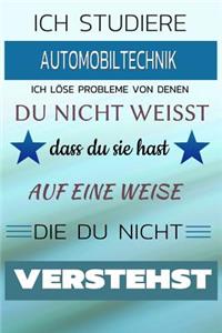 Ich Studiere Automobiltechnik Ich Löse Probleme Von Denen Du Nicht Weißt Dass Du Sie Hast - Auf Eine Weise Die Du Nicht Verstehst