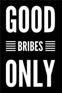 Good Bribes Only