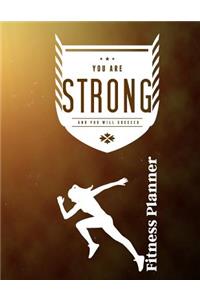 You Are Strong and You Will Succeed Fitness Planner