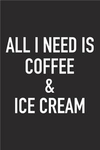 All I Need Is Coffee and Ice Cream