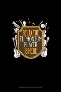 Relax the Euphonium Player Is Here: Composition Notebook: Wide Ruled