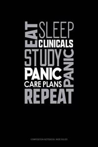 Eat, Sleep, Clinicals, Panic, Study, Panic, Care Plans, Repeat