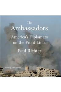 Ambassadors: America's Diplomats on the Front Lines