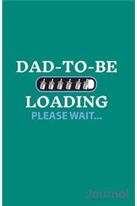 Dad to Be Loading Please Wait Journal