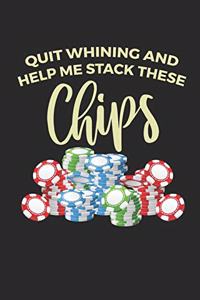 Quit Whining and Help Me Stack These Chips