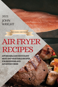 Air Fryer Recipes 2021 - Second Edition