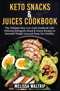 Keto Snacks & Juices Cookbook