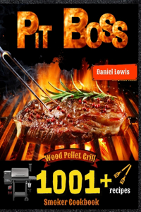 Pit Boss Wood Pellet Smoker Grill Cookbook 1001 Recipes
