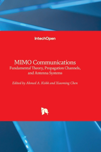 MIMO Communications - Fundamental Theory, Propagation Channels, and Antenna Systems