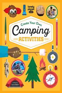 Lonely Planet Kids Create Your Own Camping Activities