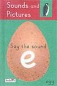 Sounds & Pictures: Say The Sound E (Egg)