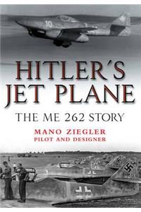 Hitler's Jet Plane: The Me 262 Story