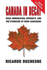 Canada In Decay: Mass Immigration, Diversity, and the Ethnocide of Euro-Canadians