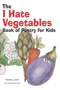 I Hate Vegetables Book of Poetry for Kids