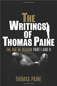 The Writings of Thomas Paine - Part I and II