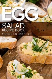 Egg Salad Recipe Book: Delectable Egg Salad Recipes