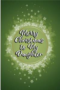 Merry Christmas to My Daughter: Blank Lined Journal