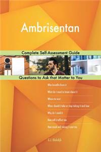 Ambrisentan; Complete Self-Assessment Guide