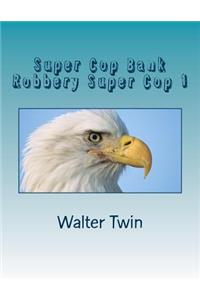 Super Cop Bank Robbery Super Cop 1