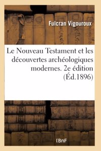 Le Nouveau Testament Et Les Découvertes Archéologiques Modernes. 2e Édition