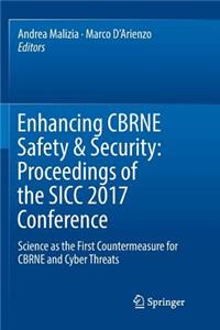 Enhancing Cbrne Safety & Security: Proceedings of the Sicc 2017 Conference: Science as the First Countermeasure for Cbrne and Cyber Threats