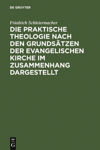 praktische Theologie nach den Grundsätzen der evangelischen Kirche im Zusammenhang dargestellt