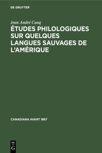 Études Philologiques Sur Quelques Langues Sauvages de l'Amérique