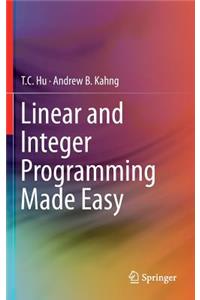 Linear and Integer Programming Made Easy