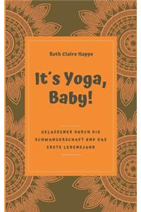 It´s Yoga, Baby!