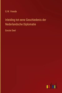Inleiding tot eene Geschiedenis der Nederlandsche Diplomatie