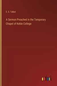 Sermon Preached in the Temporary Chapel of Keble College
