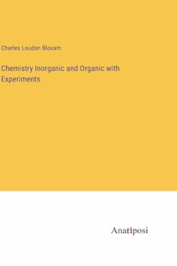 Chemistry Inorganic and Organic with Experiments