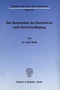 Das Restmandat Des Betriebsrats Nach Betriebsstillegung