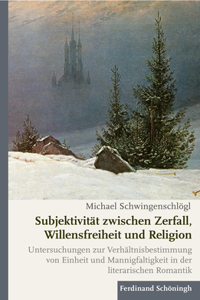 Subjektivität Zwischen Zerfall, Willensfreiheit Und Religion
