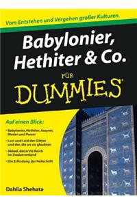 Babylonier, Hethiter und Co. fur Dummies