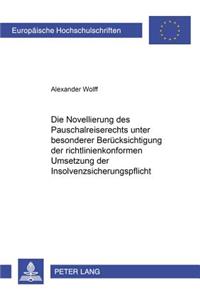 Novellierung Des Pauschalreiserechts Unter Besonderer Beruecksichtigung Der Richtlinienkonformen Umsetzung Der Insolvenzsicherungspflicht: Eine Analyse Der Gesetzesaenderungen Der §§ 651 A-L Bgb Vom 01. November 1994 in Bezug Auf Die Vorgaben Der Eu-Richtlinie 90/314/Ewg Vom 13. Juni 19