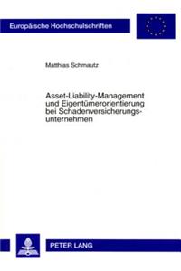 Asset-Liability-Management Und Eigentuemerorientierung Bei Schadenversicherungsunternehmen