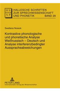Kontrastive Phonologische Und Phonetische Analyse Weißrussisch-Deutsch Und Analyse Interferenzbedingter Ausspracheabweichungen