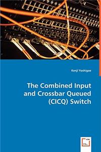 Combined Input and Crossbar Queued (CICQ) Switch