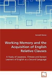 Working Memory and the Acquisition of English Relative Clauses