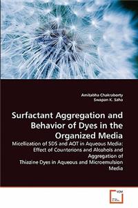 Surfactant Aggregation and Behavior of Dyes in the Organized Media