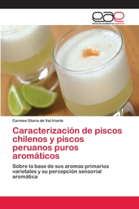 Caracterización de piscos chilenos y piscos peruanos puros aromáticos