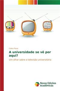A universidade se vê por aqui?