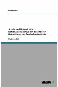 Schule und Unterricht im Nationalsozialismus mit besonderer Betrachtung des Englischunterrichts